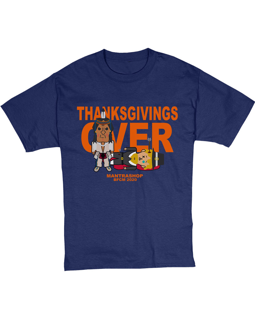 "Thanksgivings Over" Tshirt